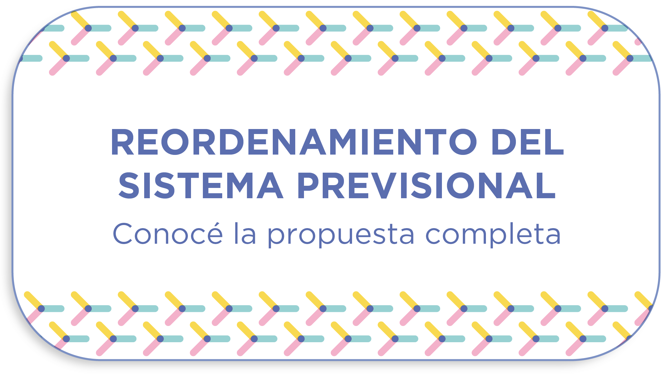 Botón de ingreso a la propuesta de ordenamiento del Sistema Previsional